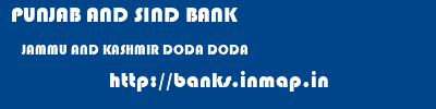 PUNJAB AND SIND BANK  JAMMU AND KASHMIR DODA DODA   banks information 